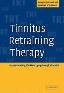 Tinnitus Retraining Therapy: Implementing the Neurophysiological Model Jastreboff Pawel J., Hazell Jonathan W. P.