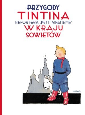 Tintin w kraju Sowietów. Przygody Tintina. Tom 1 Herge