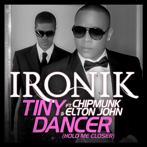 Tiny Dancer (Hold Me Closer) Ironik feat. Chipmunk, Elton John