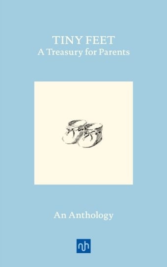 Tiny Feet. A Treasury for Parents. An Anthology Opracowanie zbiorowe