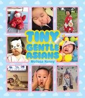 Tiny Gentle Asians: The World's Most Gleeful Babies Kenny Melissa