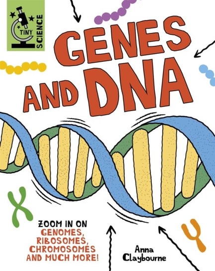 Tiny Science: Genes and DNA Claybourne Anna