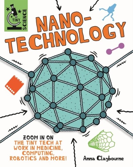 Tiny Science: Nanotechnology Claybourne Anna