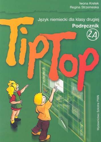 Tip Top 2A. Język niemiecki dla klasy 2. Podręcznik Kretek Iwona, Strzemeska Regina
