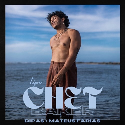 Tipo Chet Baker Dipas and Mateus Farias