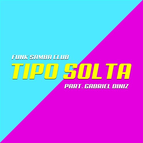 Tipo Solta Funk Samba Club feat. Gabriel Diniz