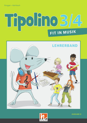 Tipolino 3/4 - Fit in Musik. Lehrerband. Ausgabe D Helbling Verlag