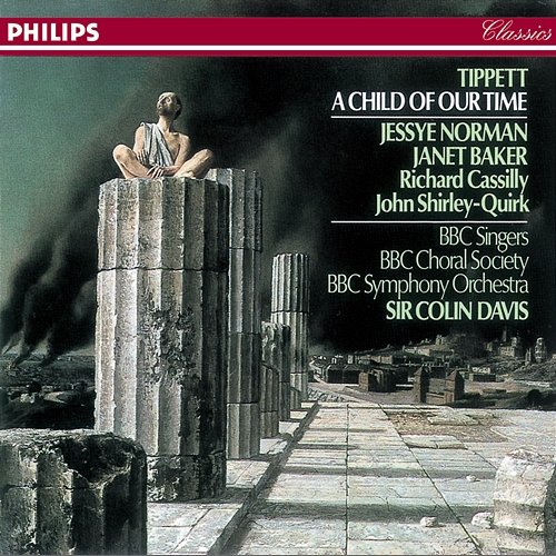 Tippett: A Child of Our Time Jessye Norman, Janet Baker, Richard Cassilly, John Shirley-Quirk, BBC Singers, BBC Choral Society, BBC Symphony Orchestra, Sir Colin Davis