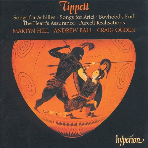 Tippett: Songs – For Tenor Voice with Piano or Guitar Martyn Hill, Andrew Ball, Craig Ogden