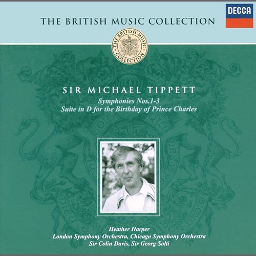 Tippett: Symphonies Nos.1-3; Suite for the Birthday of Prince Charles London Symphony Orchestra, Sir Colin Davis, Chicago Symphony Orchestra, Sir Georg Solti