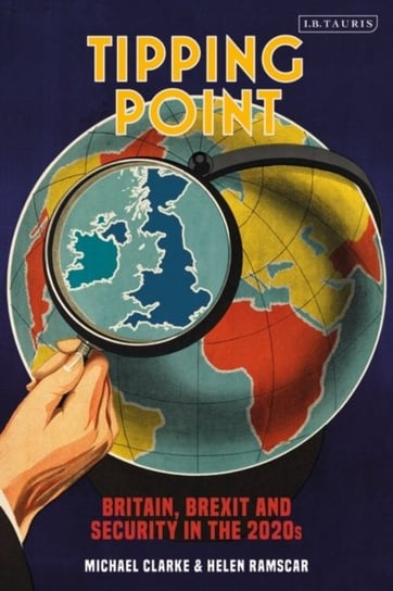 Tipping Point. Britain, Brexit and Security in the 2020s Opracowanie zbiorowe