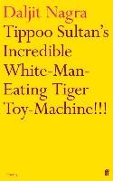 Tippoo Sultan's Incredible White-Man-Eating Tiger Toy-Machine!!! Nagra Daljit