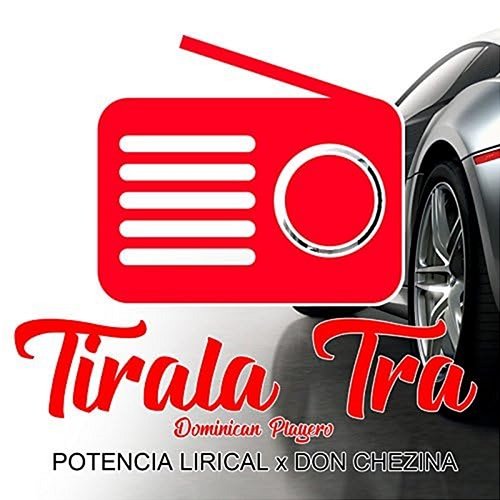 Tirala Tra (Dominican Playero) Potencia Lirical & Don Chezina