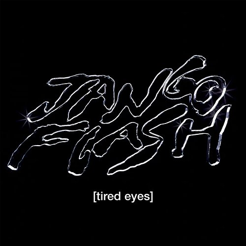 Tired Eyes Jango Flash
