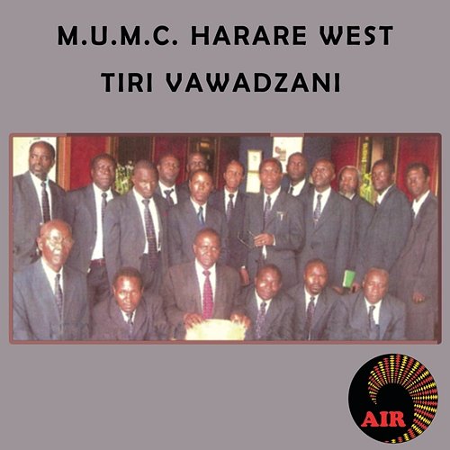 Tiri Vawadzani Harare West M.U.M.C
