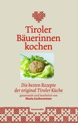 Tiroler Bäuerinnen kochen Edition Loewenzahn, Studien Verlag Ges.M.B.H.
