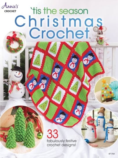 Tis the Season Christmas Crochet 33 Fabulously Festive Crochet Designs! Annies Crochet