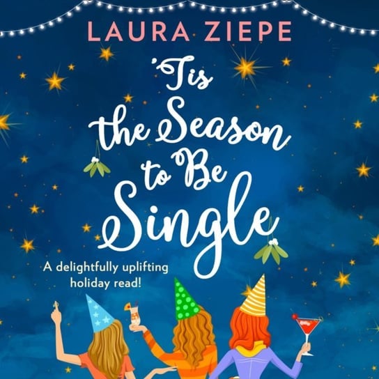 Tis the Season to be Single - audiobook Ziepe Laura