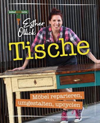 Tische - Möbel reparieren, umgestalten, upcyclen Heel Verlag