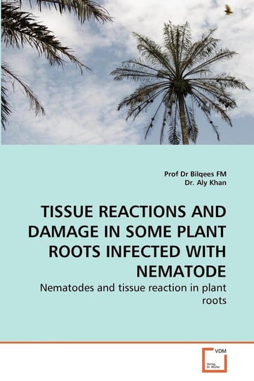 Tissue Reactions And Damage In Some Plant Roots Infected With Nematode FM Prof Dr Bilqees