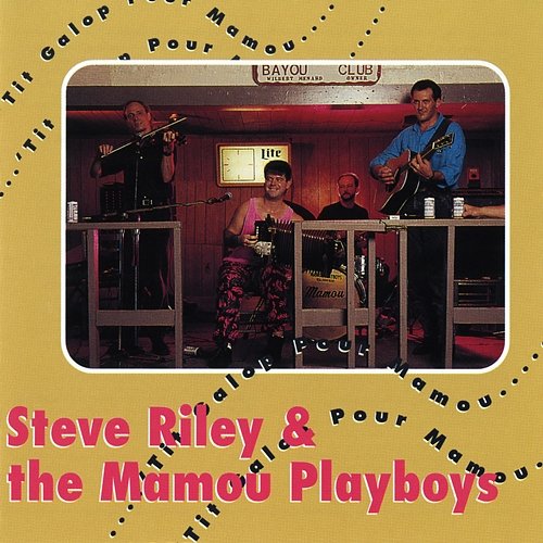 'Tit Galop Pour Mamou Steve Riley & The Mamou Playboys