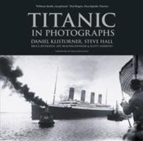 Titanic in Photographs Klistorner Daniel, Hall Steve, Beveridge Bruce, Braunschweiger Art, Andrews Scott