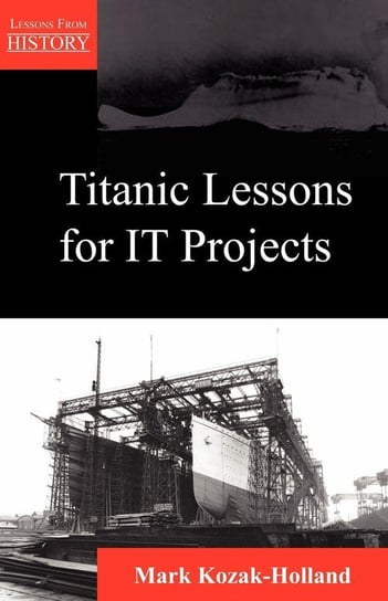 Titanic Lessons for It Projects Kozak-Holland Mark