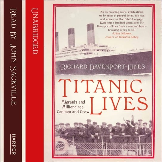 Titanic Lives: Migrants and Millionaires, Conmen and Crew Davenport-Hines Richard