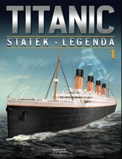 Titanic Statek Legenda Nr 1 Hachette Polska Sp. z o.o.