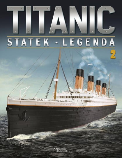 Titanic Statek Legenda Nr 2 Hachette Polska Sp. z o.o.
