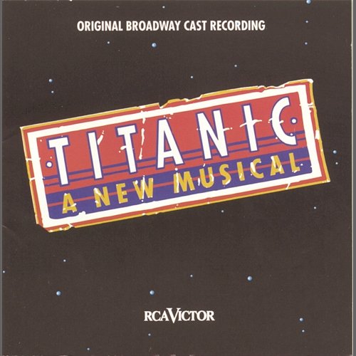 Titanic: The Musical (Original Broadway Cast Recording) Original Broadway Cast of Titanic: The Musical