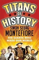 Titans of History Montefiore Simon Sebag