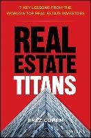 Titans of Real Estate: 7 Key Lessons from Real Estate Billionaires Cohen Erez