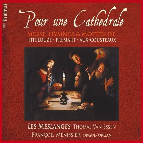 Titelouze/Fremart: Pour une Cathedrale - Messe, Hymnes & Motets Les Meslanges