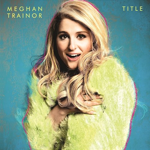 All About That Bass Meghan Trainor