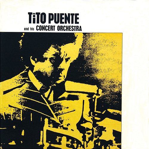 Tito Puente And His Concert Orchestra Tito Puente And His Orchestra