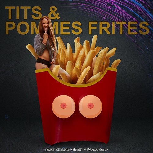 Tits & pommes frites Rasmus Gozzi, Louise Andersson Bodin