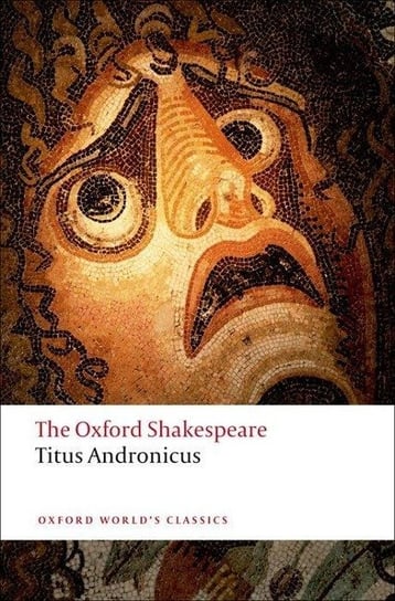 Titus Andronicus: The Oxford Shakespeare Shakespeare William