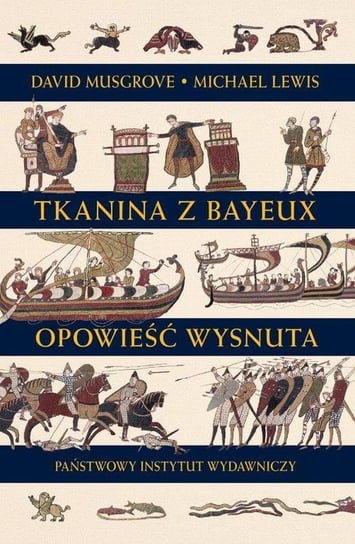 Tkanina z Bayeux. Opowieść wysnuta Lewis Michael, Musgrove Dawid