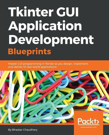 Tkinter GUI Application Development Blueprints Bhaskar Chaudhary