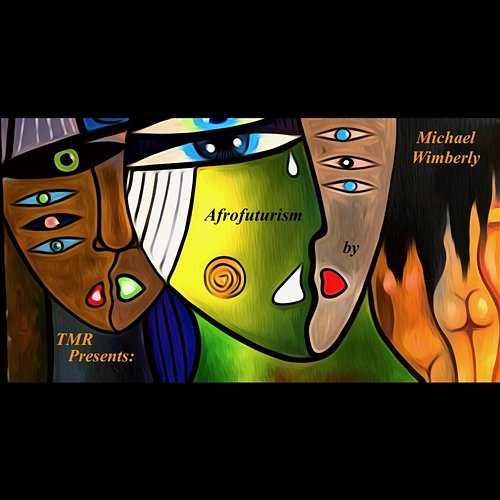 TMR Presents Michael Wimberly's Afrofuturism Part 3 Michael Wimberly
