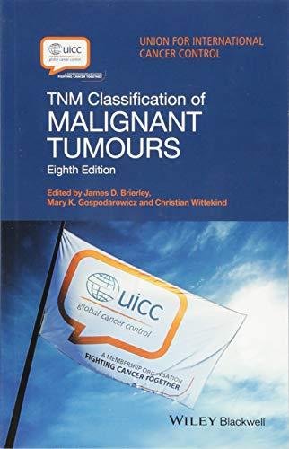 TNM Classification of Malignant Tumours Gospodarowicz Mary K., Wittekind Christian, Brierley James D.