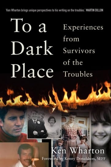 To a Dark Place: Experiences from Survivors of the Troubles Ken Wharton