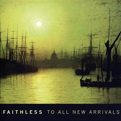 To All New Arrivals Faithless