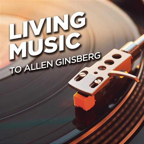To Allen Ginsberg Living Music