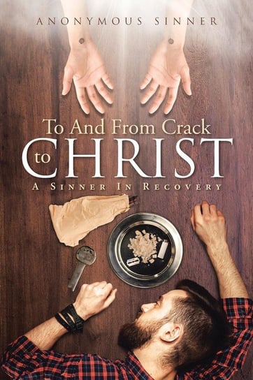 To And From Crack To Christ Sinner Anonymous