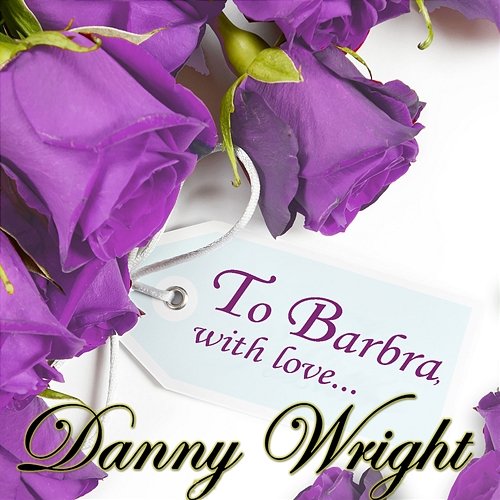 To Barbra, With Love Danny Wright