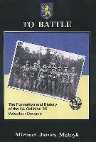 To Battle: The Formation and History of the 14. Gallician SS Volunteer Division Melnyk Michael