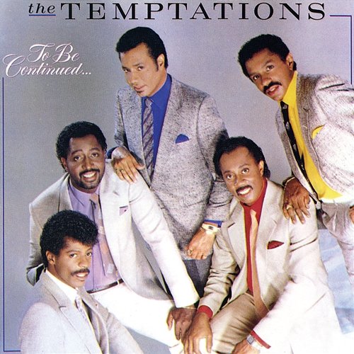 To Be Continued... The Temptations