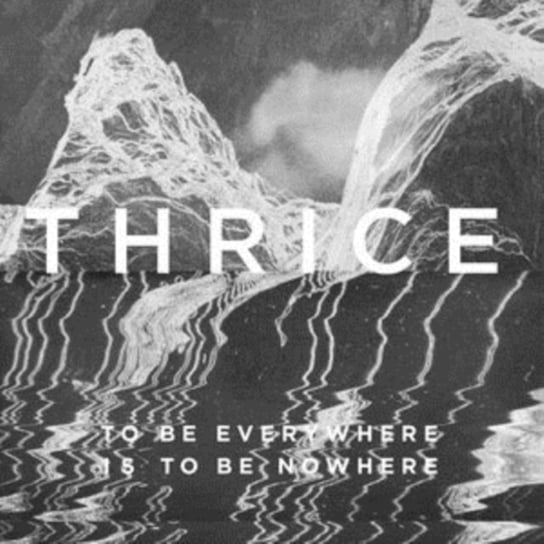 To Be Everywhere Is To Be Nowhere Thrice